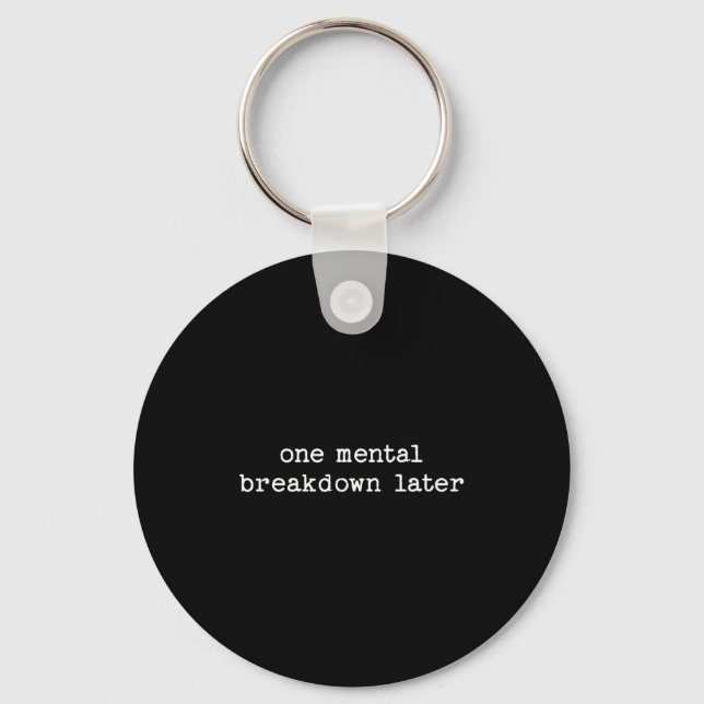 Chaveiro Sarcastic Quote Saying Gift One Mental Breakdown L (Frente)
