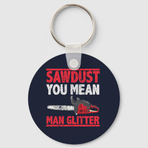 Chaveiro Sawdust Você Quer Dizer Homem Glitter Lumberjack G