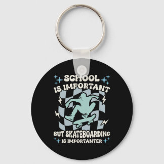 Chaveiro School Important But Skateboarding Importanter Ska