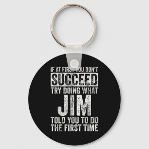 Chaveiro Se à Primeira Você Não Tenta Fazer O Que Jim 