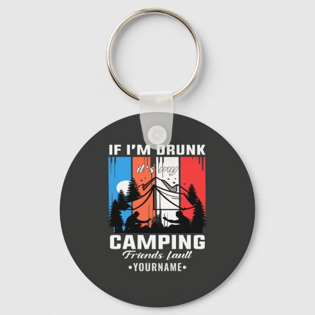 Chaveiro Se eu Bebado é minha culpa de acampar amigos (Frente)