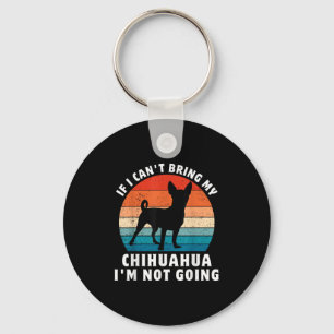 Chaveiro Se eu não puder levar meu Chihuahua, não vou, engr