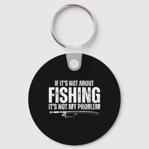 Chaveiro Se Não É Sobre Pesca Não É Meu Problema Divertido