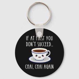 Chaveiro Se, no início, você não tiver sucesso... Chai, Cha