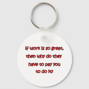 Chaveiro Se o trabalho é tão grande