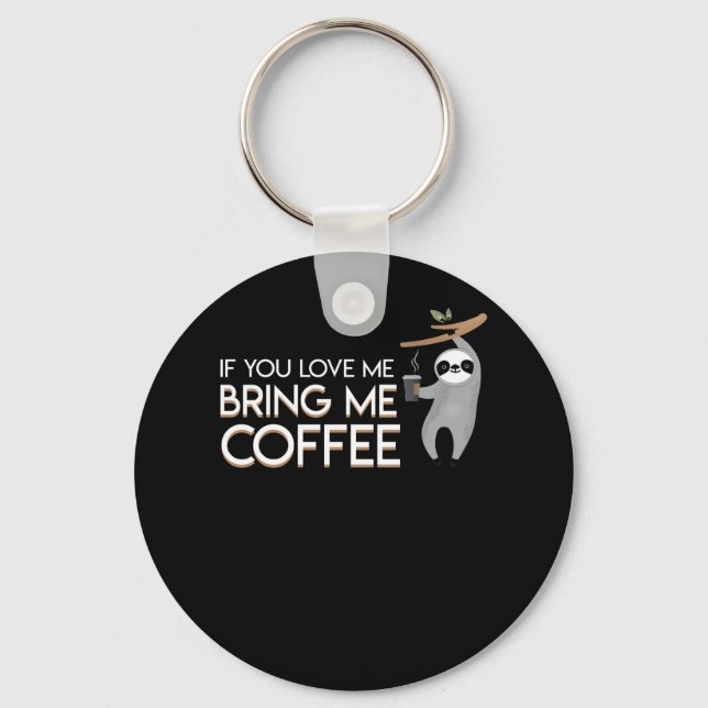 Chaveiro Se Você Me Ama, Traga-Me Café Sloth (Frente)