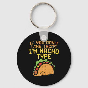 Chaveiro Se Você Não Gosta de Tacos Eu Sou um Tipo de Camis