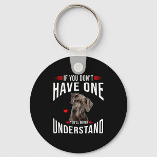 Chaveiro Se Você Não Tem Great Dane Você Nunca Entende