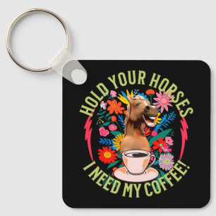 Chaveiro Segure seus cavalos - Eu preciso do meu café! Engr