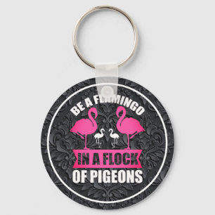 Chaveiro Seja um Flamingo em um Bando de Pombos