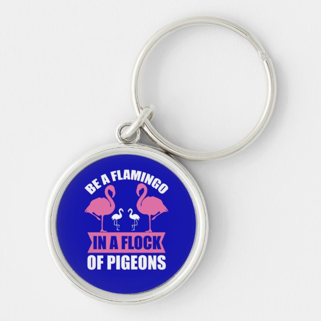 Chaveiro Seja um Flamingo em um Bando de Pombos (Frente)