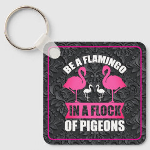 Chaveiro Seja um Flamingo em um Bando de Pombos