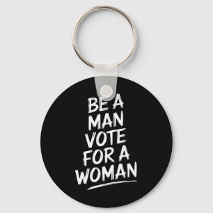 Chaveiro Seja Um Homem Vote Numa MulherHarris 2024 Kamala H