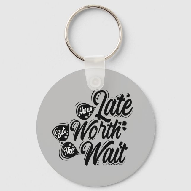 Chaveiro Sempre Atrasado, Mas Vale A Pena Esperar, Design N (Frente)