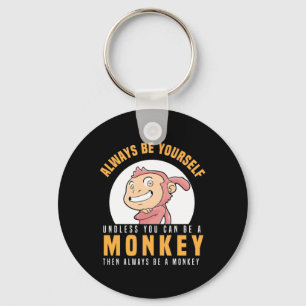 Chaveiro Sempre Seja Seu Macaco