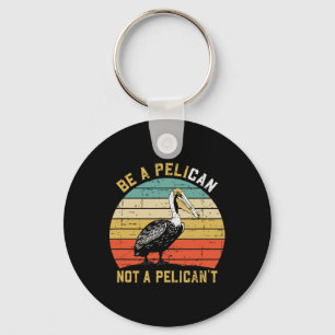 Chaveiro Sempre Seja Um Pelicano Não Um Pelicano't - Novo P