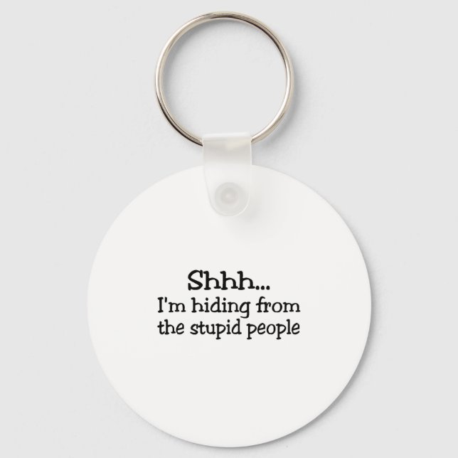 Chaveiro Shh Im Escondendo-Se Das Pessoas Estúpidas (Frente)