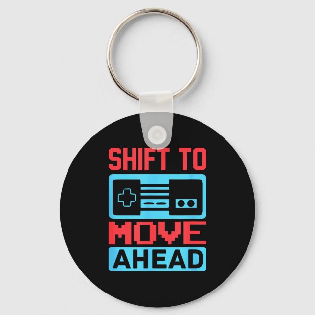 Chaveiro Shift To Move Ahead Funny Gaming Quotes Gift For G (Frente)
