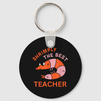 Chaveiro Shrimply The Teacher Funny Shrimp Pun School