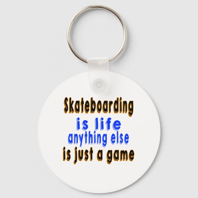 Chaveiro Skateboard.a vida é qualquer outra coisa é apenas  (Frente)