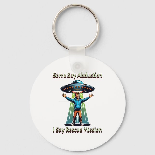 Chaveiro Some Say Abduction I Saw Rescue Funny Ufo  (Frente)