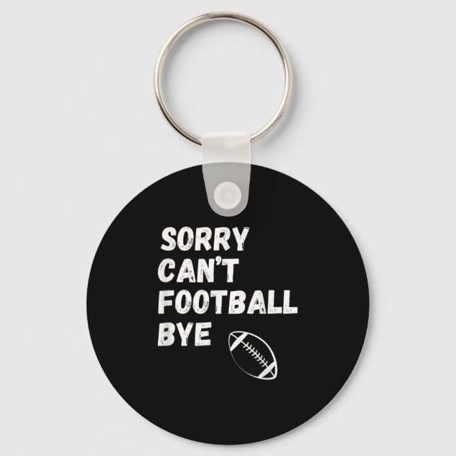 Chaveiro Sorry Can't Football Bye. Funny Football Paren  (Frente)