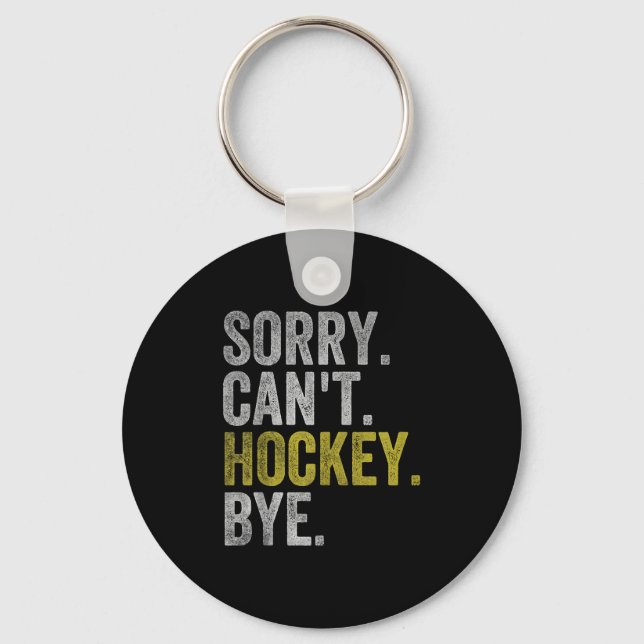 Chaveiro Sorry Can't Hockey Bye Funny Hockey  (Frente)