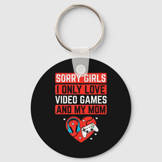 Chaveiro Sorry Girls I Love Video Games And Mom Valentines  (Frente)