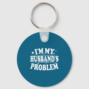 Chaveiro Sou o Problema do Meu Marido Citação Engraçada de