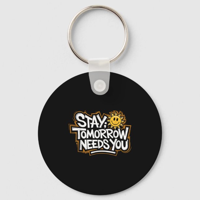 Chaveiro Stay Tomorrow Needs You, Suicide Awareness Mental  (Frente)