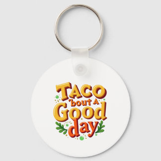Chaveiro Taco 'bout um Bom Dia - Trocadilho de Comida
