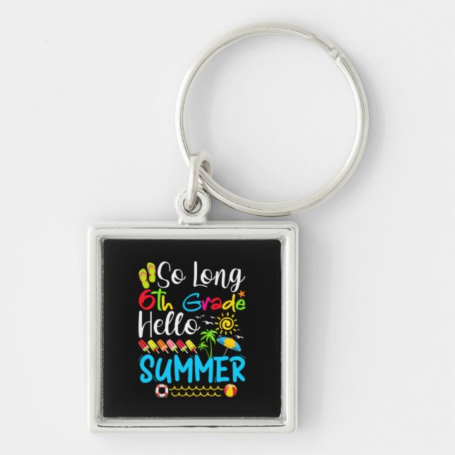 Chaveiro Tão Longo 6, Bom Verão No Último Dia Da Escola. (Frente)