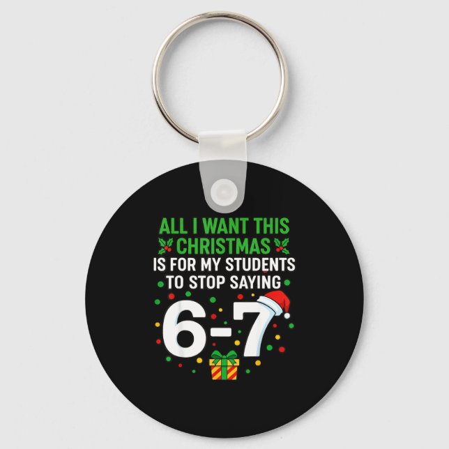 Chaveiro Teacher 67 All I Want This Christmas For To Stop S (Frente)