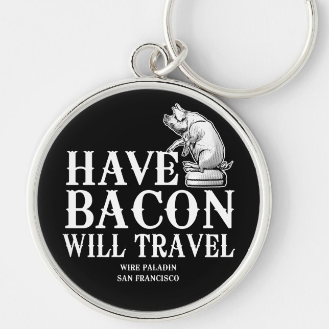 Chaveiro Tenha Bacon Will Viagem (Frente)