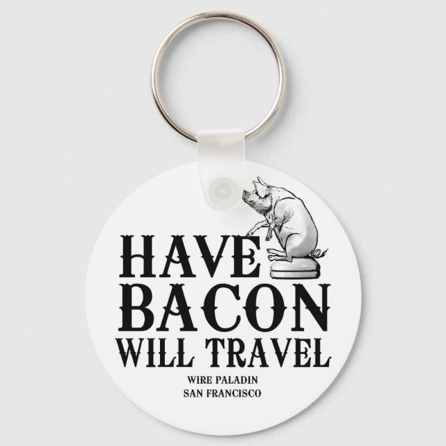 Chaveiro Tenha Bacon Will Viagem (Frente)