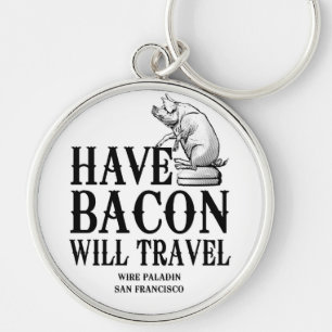 Chaveiro Tenha o bacon viajará