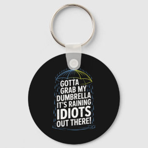 Chaveiro Tenho que pegar meu Dumbrella Está chovendo idiota