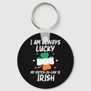 Chaveiro Tenho Sorte De Que Minha Irmã De Direito É Irlandê