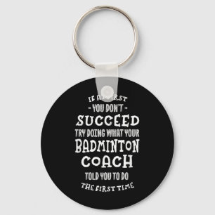 Chaveiro Tente Fazer O Que Seu Treinador de Badminton Disse