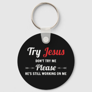 Chaveiro Tente Jesus, por favor, não me experimente T-Shirt