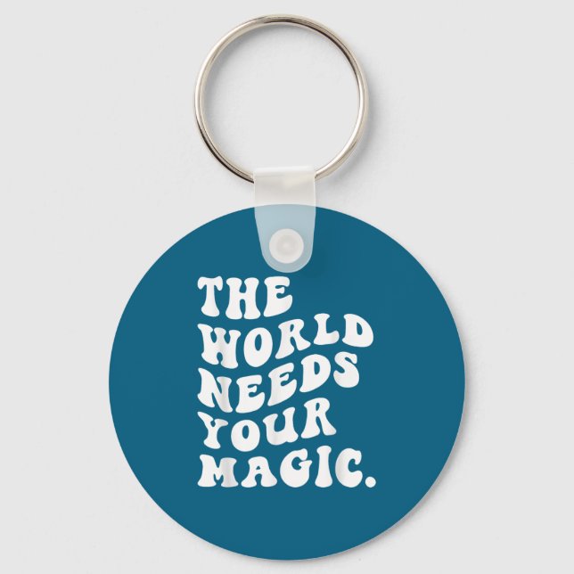 Chaveiro The World Needs Your Magic Motivational Retro  (Frente)