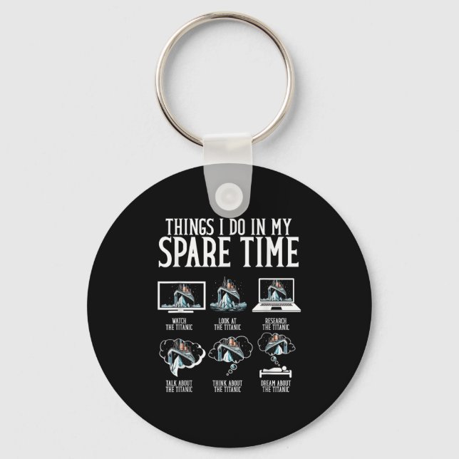Chaveiro Things I Do In My Spare Time Funny Titanic  (Frente)