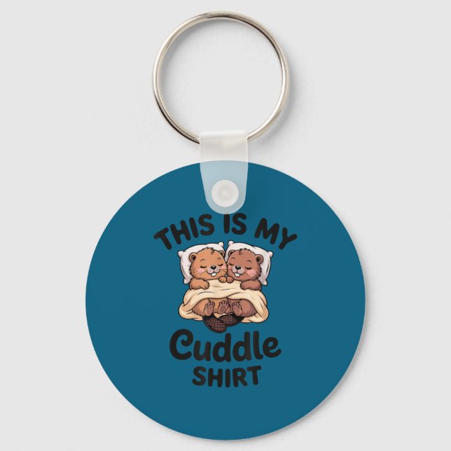 Chaveiro This Is My Cuddle Shirt Cute Beavers Funny  (Frente)