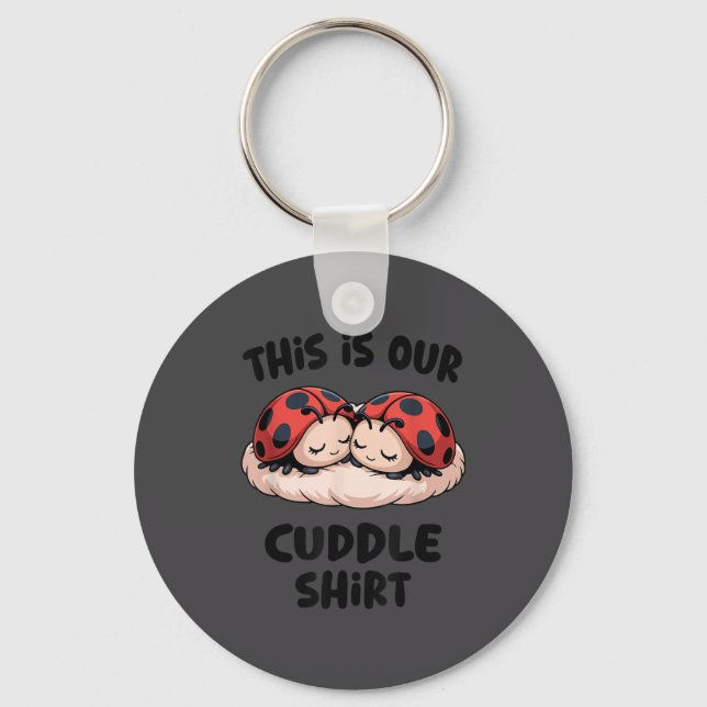 Chaveiro This Is Our Cuddle Shirt Cute Ladybug Couple  (Frente)