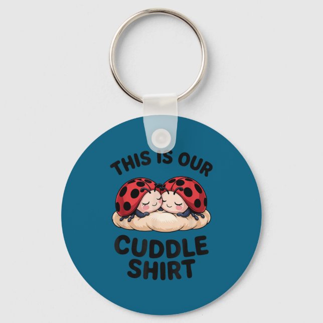 Chaveiro This Is Our Cuddle Shirt Cute Ladybugs Couples  (Frente)