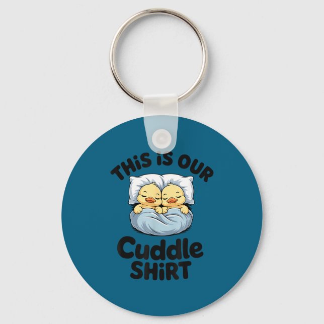 Chaveiro This Is Our Cuddle Shirt Cute Romantic Duck Couple (Frente)