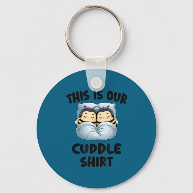 Chaveiro This Is Our Cuddle Shirt Cute Snuggly Bee Couple  (Frente)