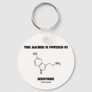 Chaveiro This Machine Is Powered By Serotonin (Chemistry)