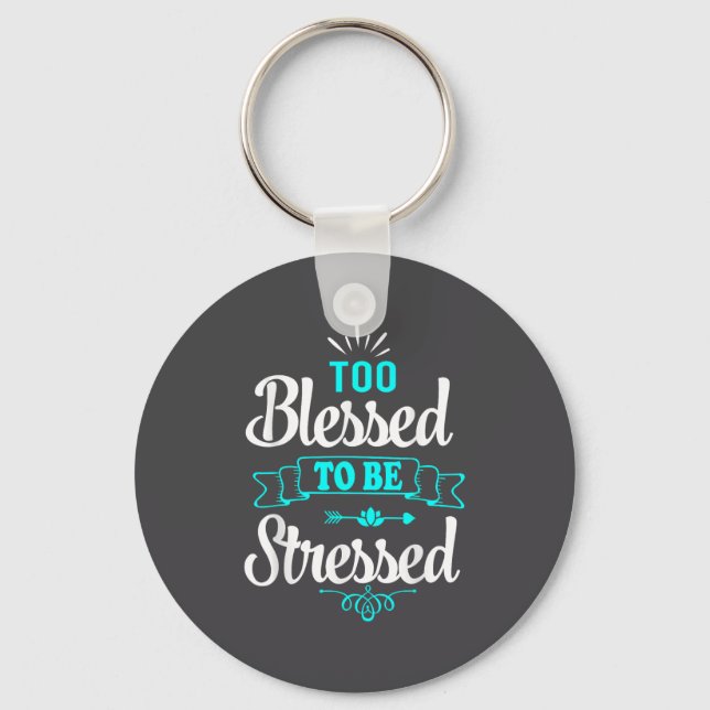 Chaveiro Too Blessed To Be Stressed, Motivation , Yoga Tee  (Frente)