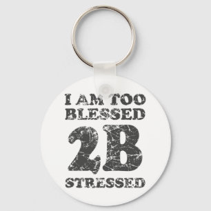 Chaveiro Too Blessed to be Stressed - weathered design